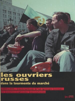 cover image of Les ouvriers russes dans la tourmente du marché. 1989-1999